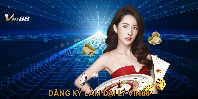dang-ky-lam-dai-ly-vin88