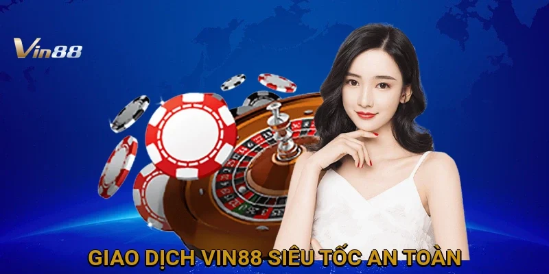 giao-dich-vin88-sieu-toc-an-toan