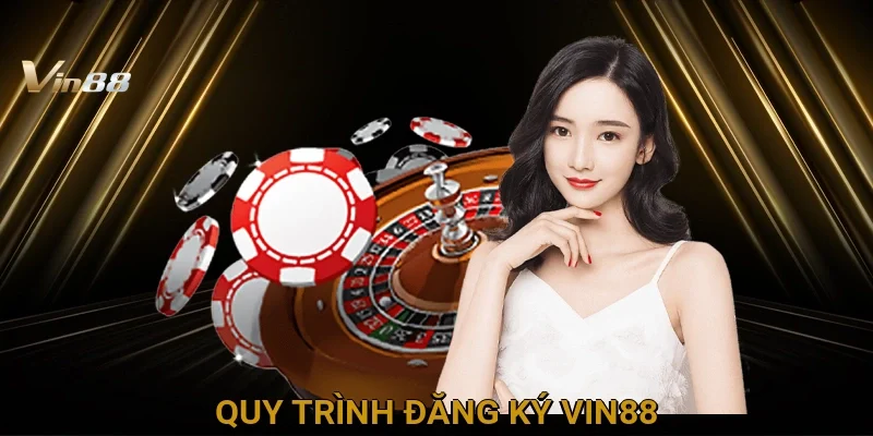 Quy trình đăng ký Vin88