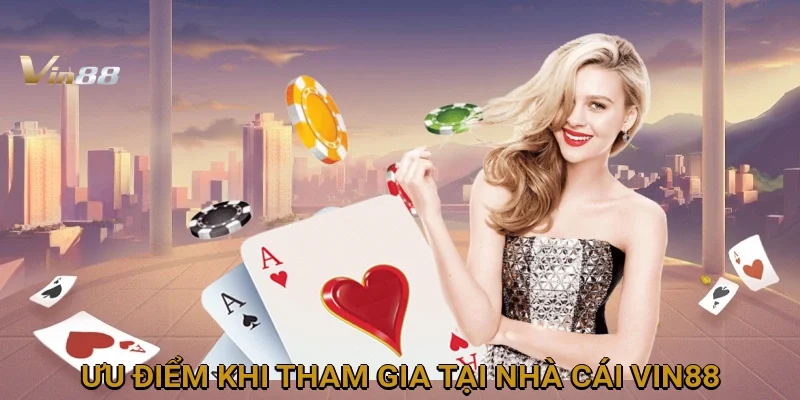 uu-diem-khi-tham-gia-tai-nha-cai-vin88